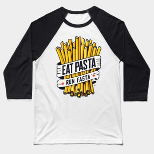 Eat Pasta Run Fasta Baseball T-Shirt